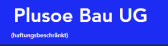 Logo von PLUSOE-BAU UG (haftungsbeschränkt)